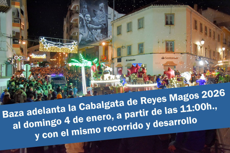 Anuncio del Ayuntamiento de Baza con el adelantamiento de la Cabalgata a la mañana del domingo 4 de enero (AYUNTAMIENTO DE BAZA) Anuncio del Ayuntamiento de Baza con el adelantamiento de la Cabalgata a la mañana del domingo 4 de enero (AYUNTAMIENTO DE BAZA)